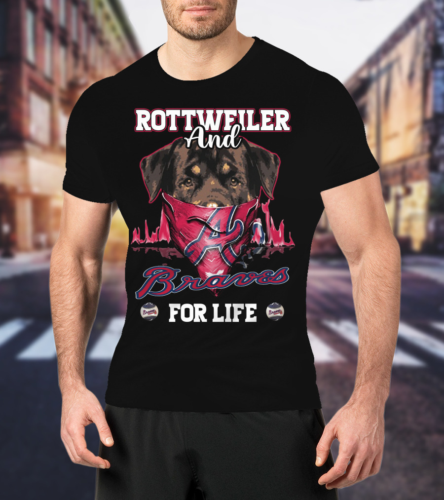 Rottweiler And Braves For Life Atlanta T-Shirt