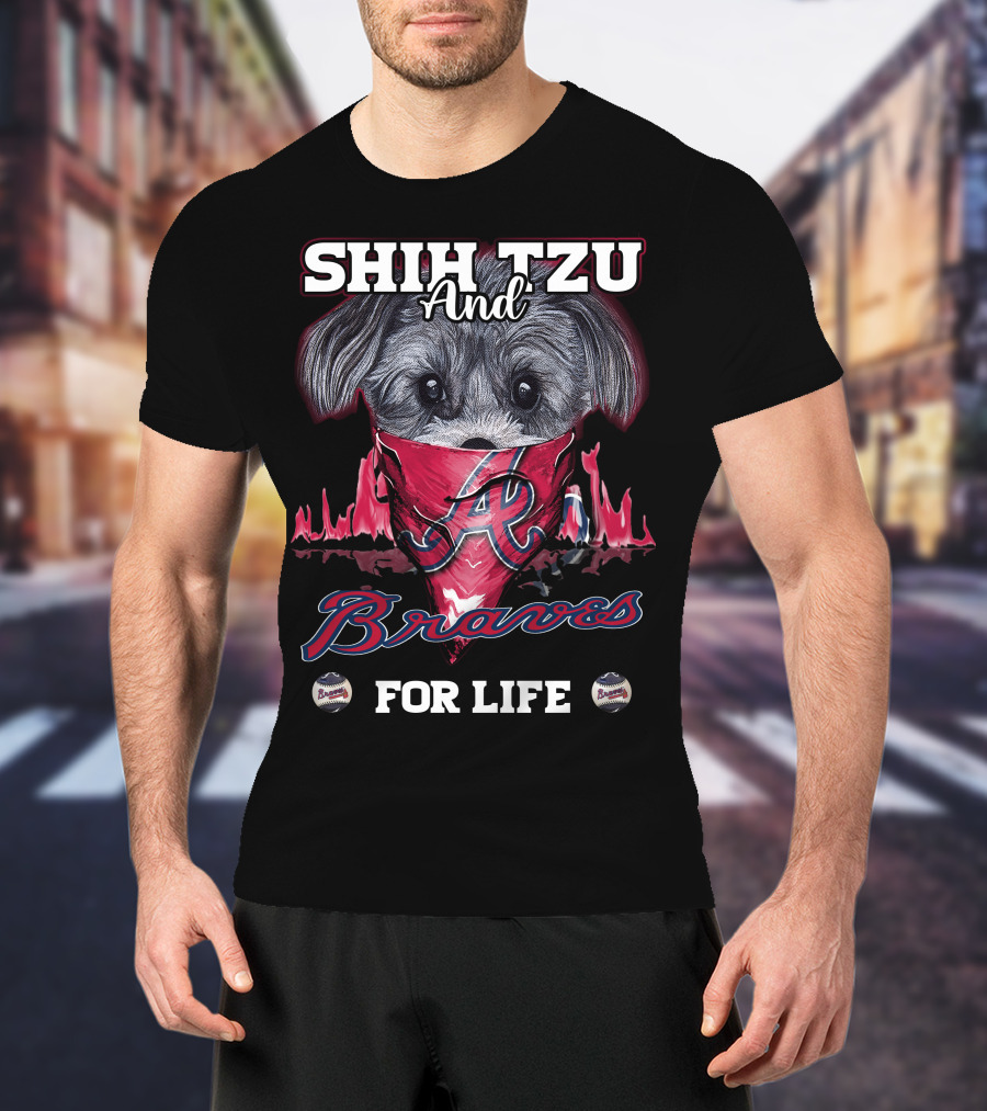 Shih Tzu And Braves For Life T-Shirt