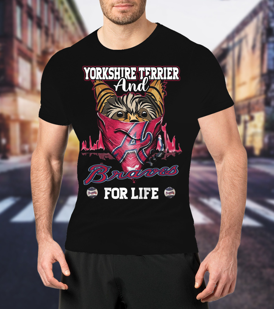 Yorkshire Terrier And Braves For Life T-Shirt