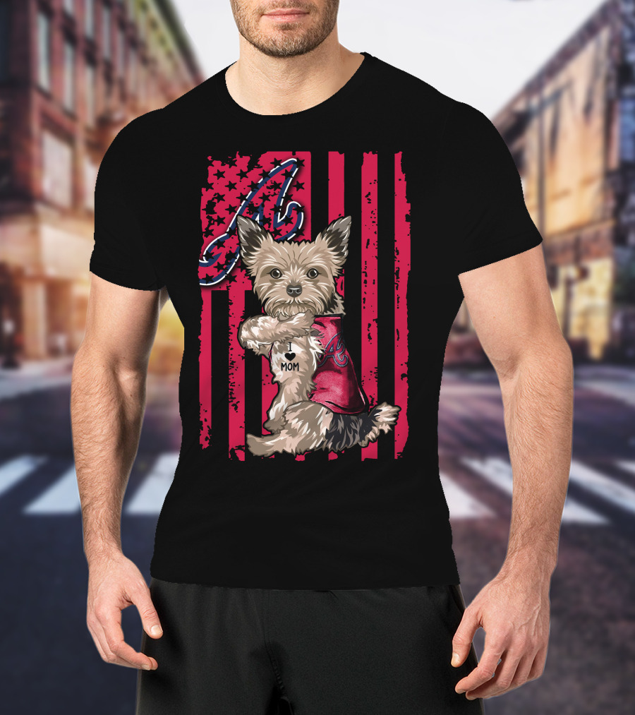 Yorkshire Terrier I Love Mom Atlanta Braves American Flag T-Shirt