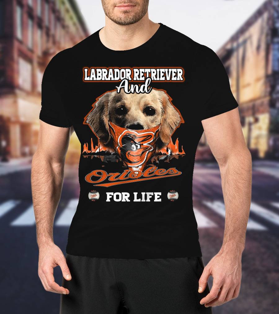 Labrador Retriever And Orioles For Life T-Shirt