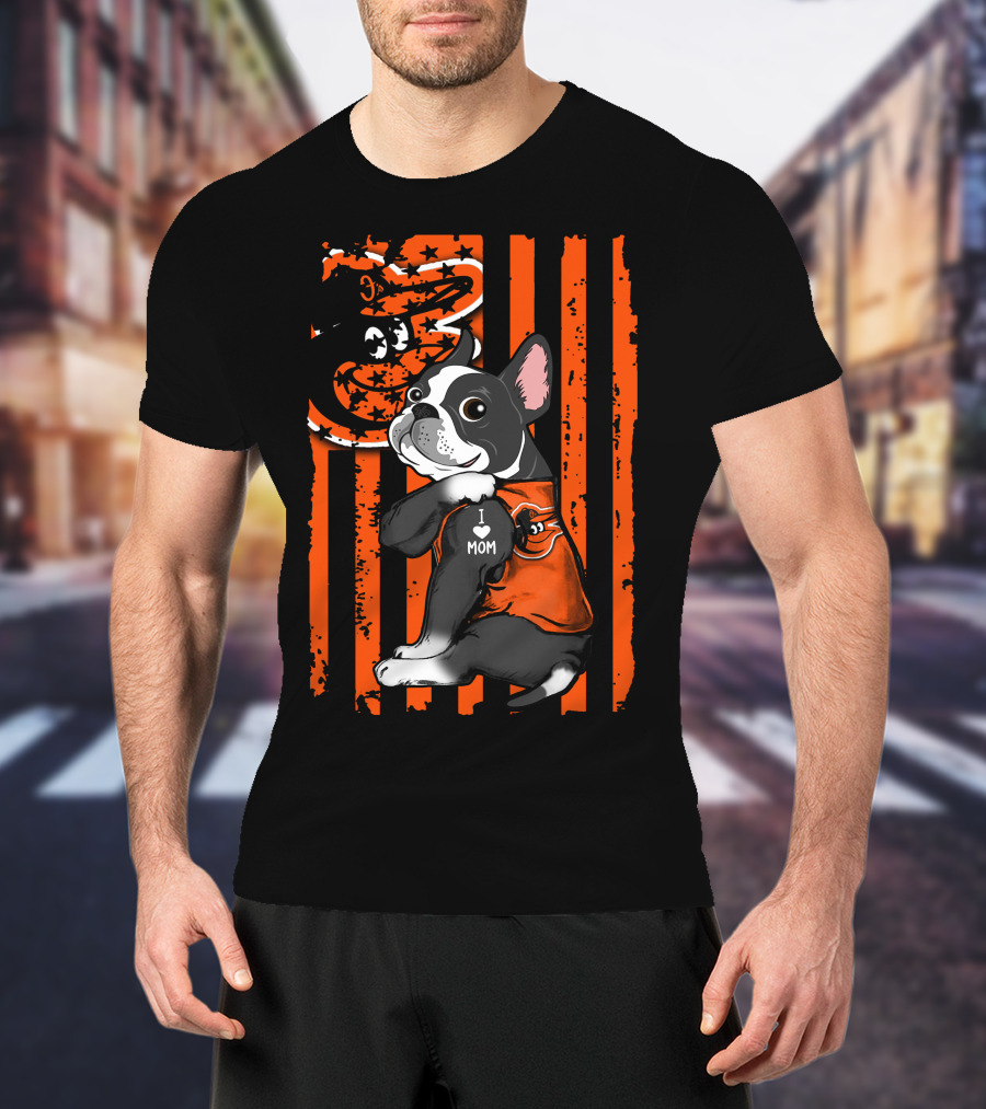 Boston Terrier Orioles I Love Mom American Flag T-Shirt