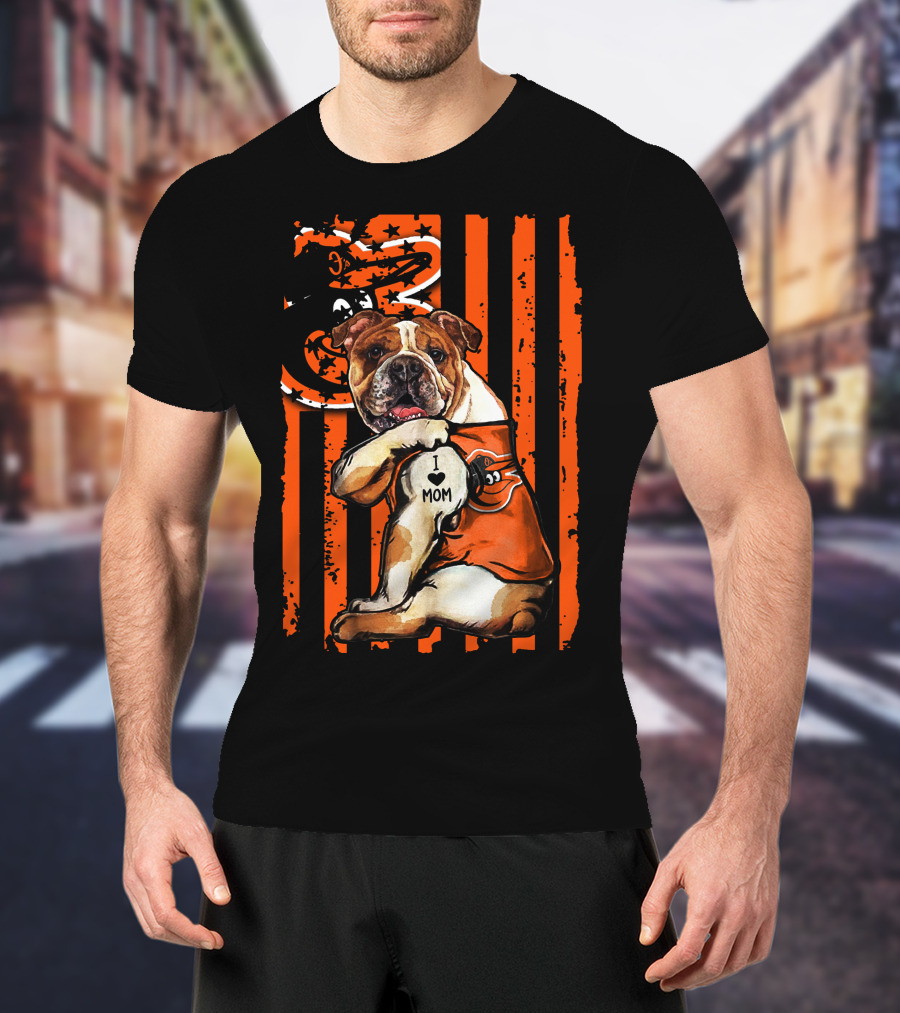 Baltimore Orioles Bulldog I Love Mom T-Shirt