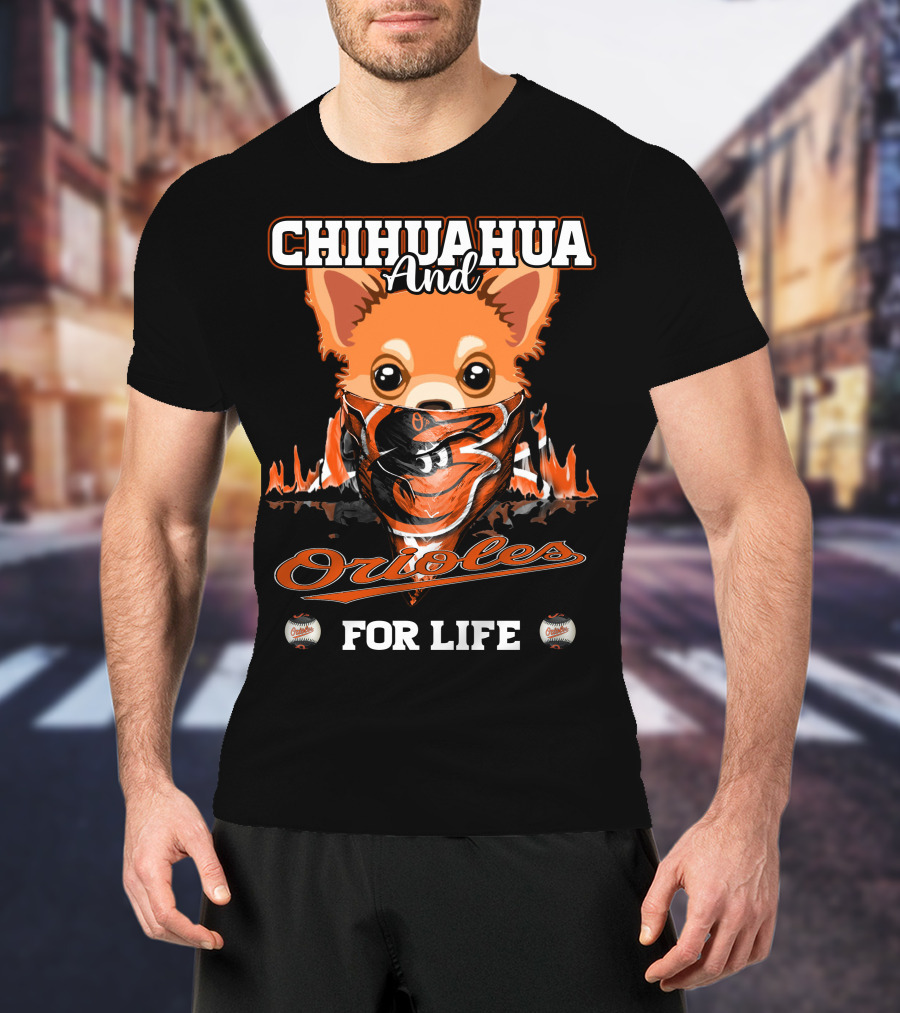 Chihuahua And Orioles For Life T-Shirt