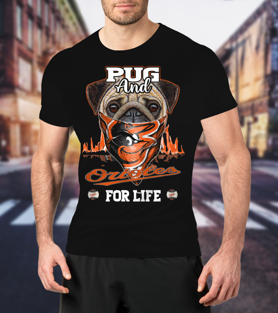 Pug And Orioles For Life T-Shirt