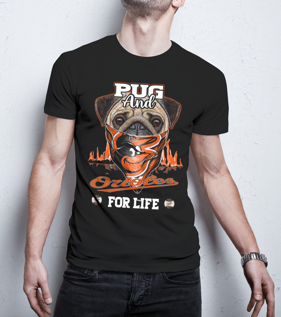 Pug And Orioles For Life T-Shirt