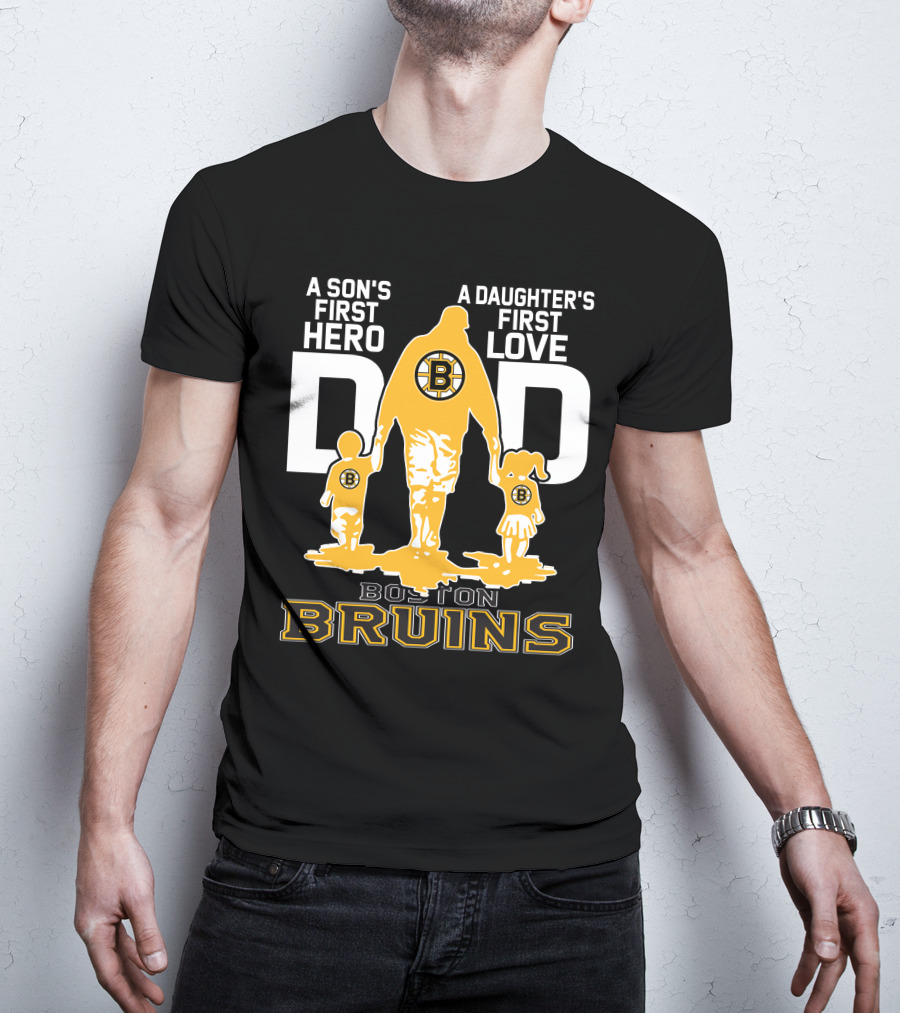 Boston Bruins A Son's First Hero A Daughter's First Love Dad T-Shirt