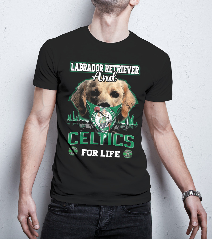 Labrador Retriever And Boston Celtics For Life T-Shirt