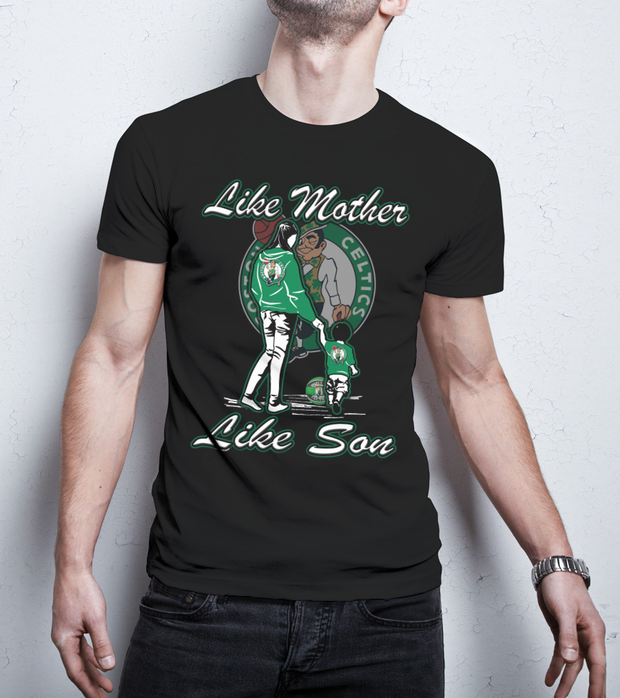 Like Mother Like Son Boston Celtics T-Shirt