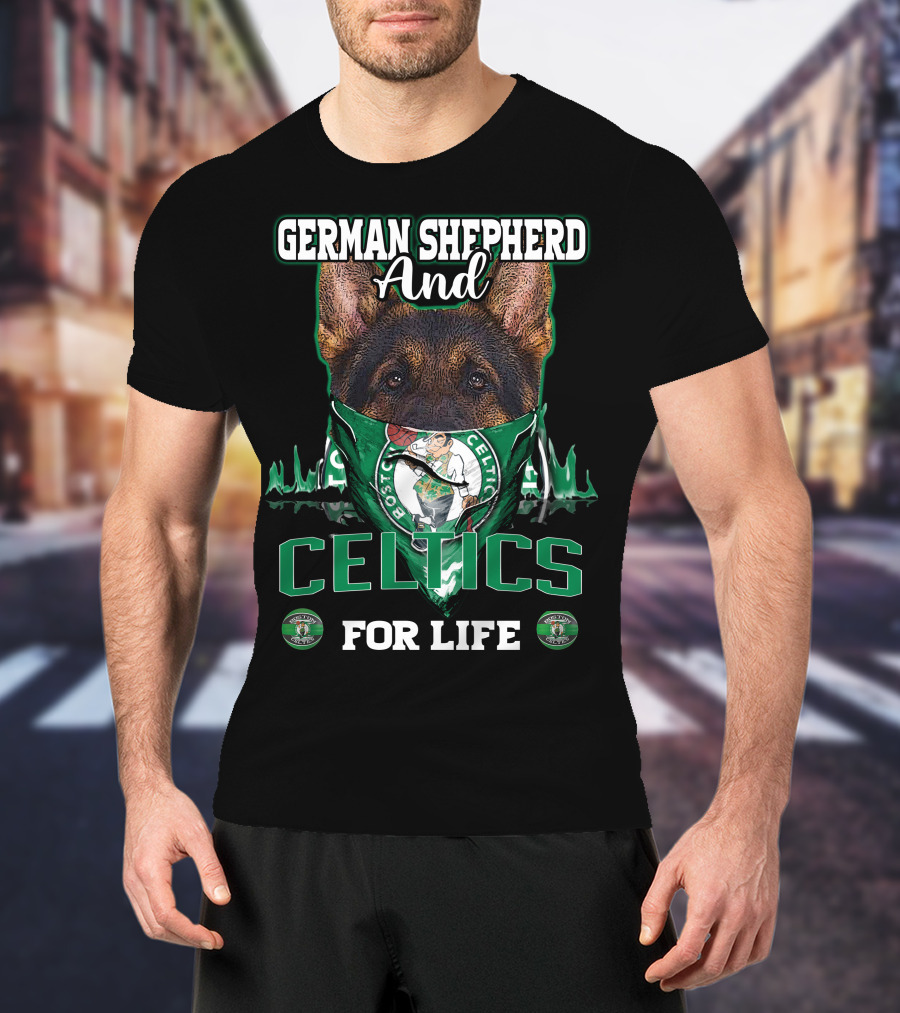 German Shepherd And Boston Celtics For Life T-Shirt