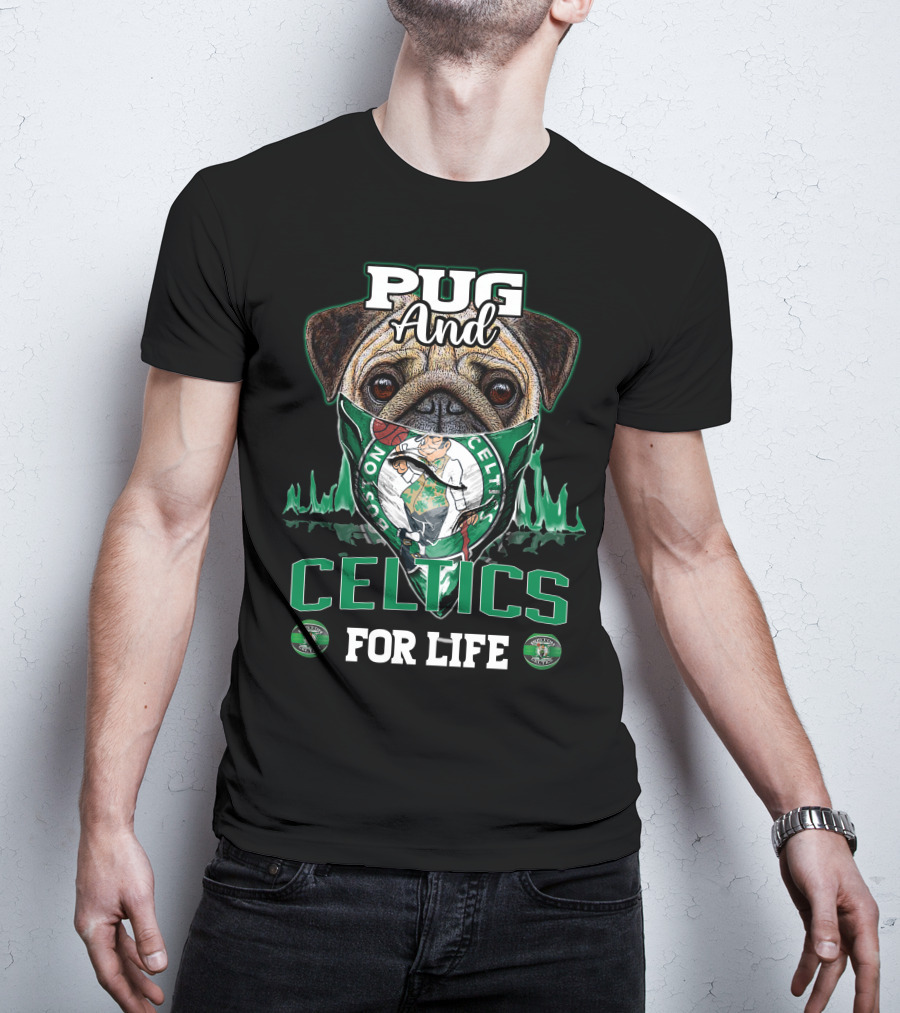 Pug And Celtics For Life Boston Celtics T-Shirt