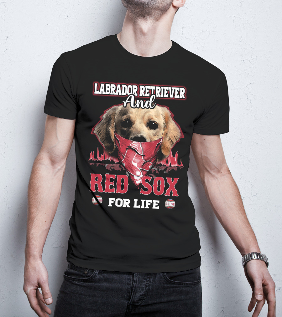 Labrador Retriever And Red Sox For Life T-Shirt