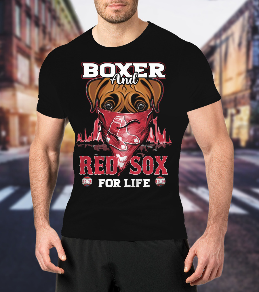 Boxer And Red Sox For Life Boston Red Sox T-Shirt
