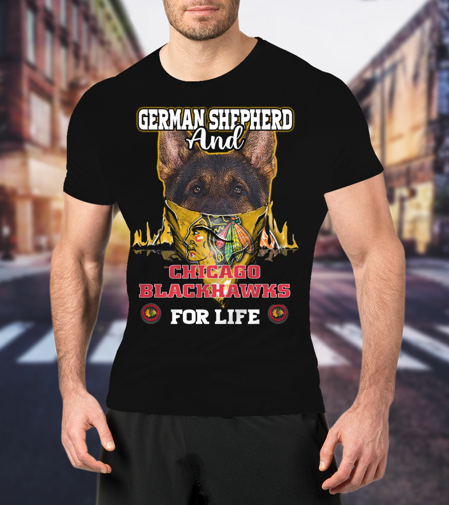 German Shepherd And Chicago Blackhawks For Life T-Shirt