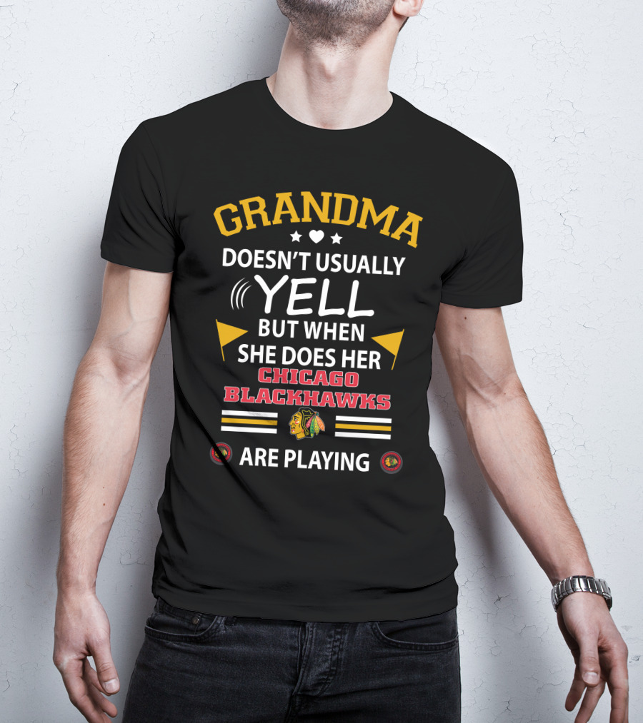 GRANDMA Doesn't Usually YELL But When She Does Her CHICAGO BLACKHAWKS Are Playing T-Shirt