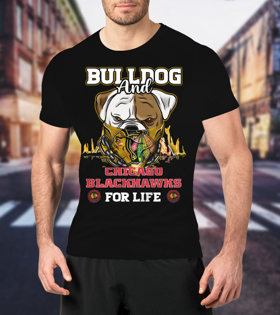Bulldog And Chicago Blackhawks For Life T-Shirt