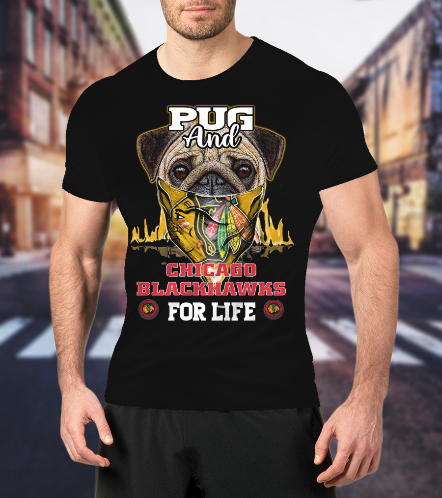 Pug And Chicago Blackhawks For Life T-Shirt