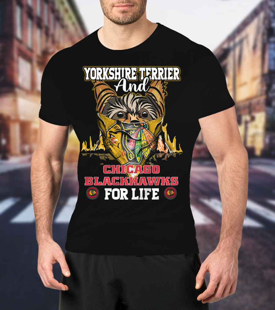 Yorkshire Terrier And Chicago Blackhawks For Life T-Shirt