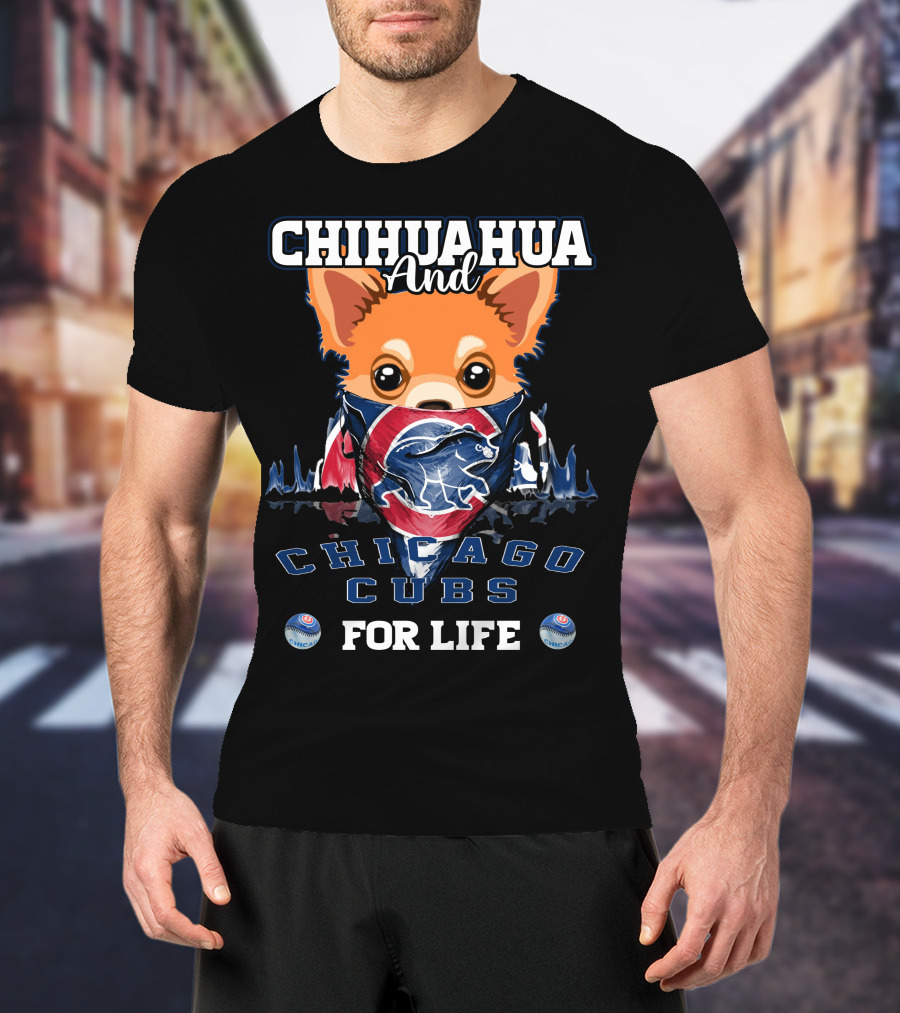 Chihuahua And Chicago Cubs For Life T-Shirt