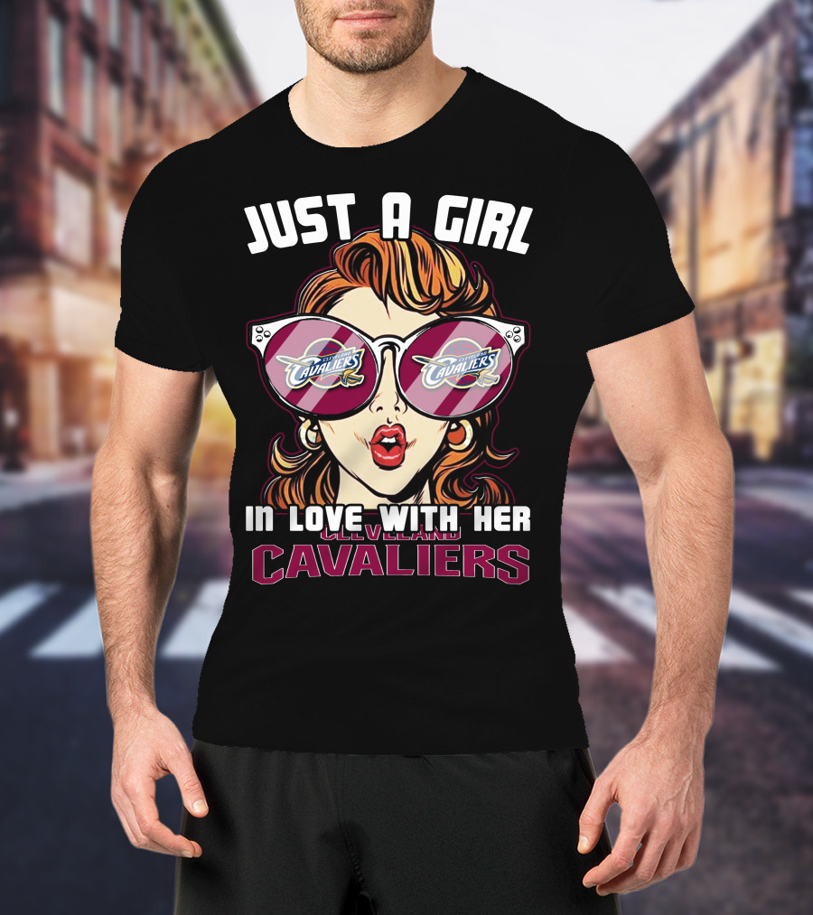 Just A Girl IN Love With Her Cleveland Cavaliers T-Shirt