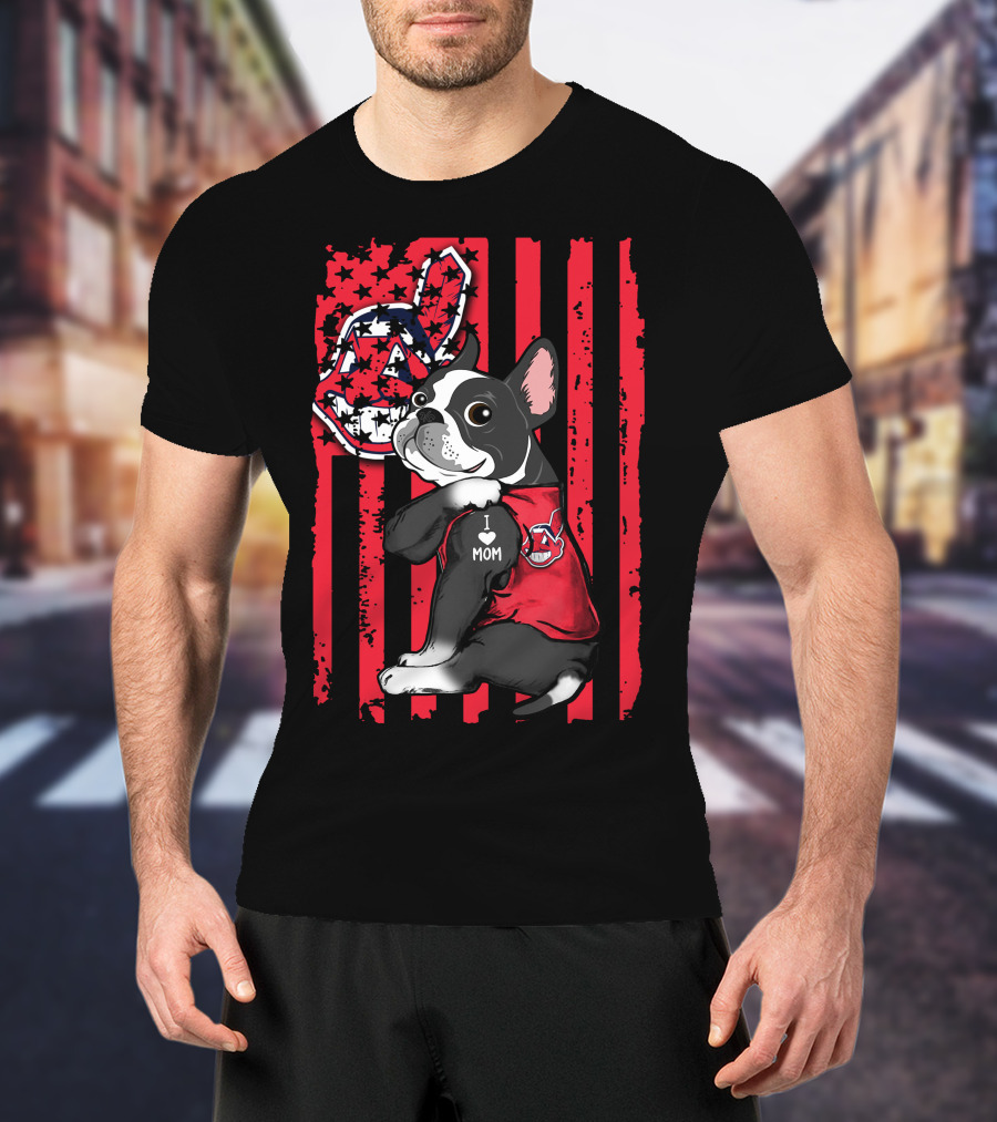 Boston Terrier I Love Mom Cleveland Indians Flag T-Shirt