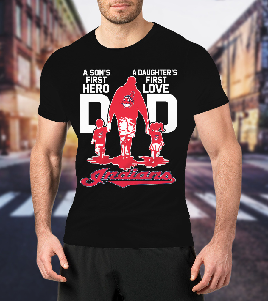 A Son's First Hero A Daughter's First Love Dad Indians T-Shirt