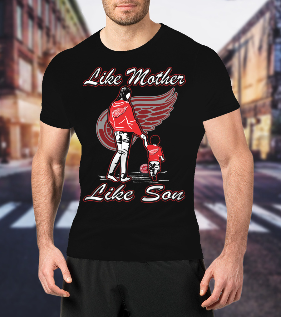 Like Mother Like Son Detroit Red Wings T-Shirt