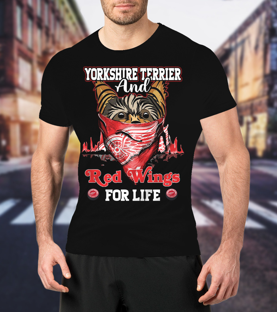 Yorkshire Terrier And Detroit Red Wings For Life T-Shirt