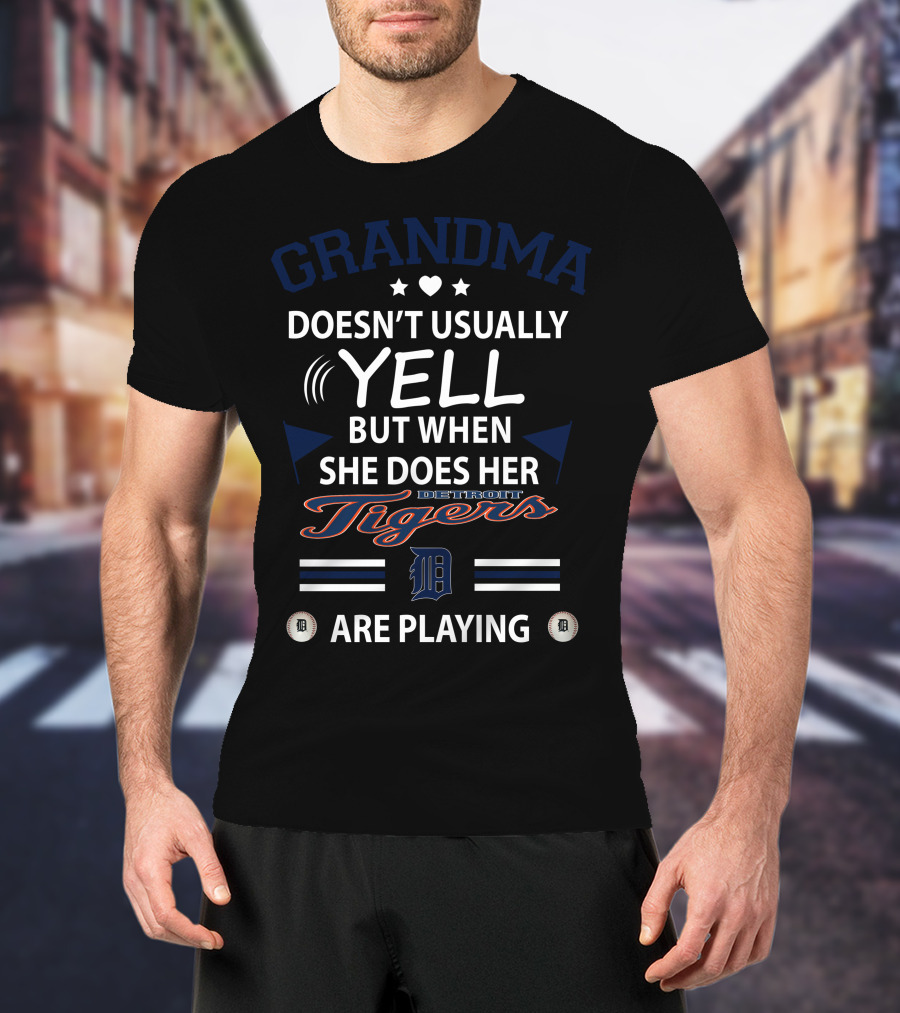 Grandma Doesn't Usually Yell But When She Does Her Detroit Tigers Are Playing T-Shirt
