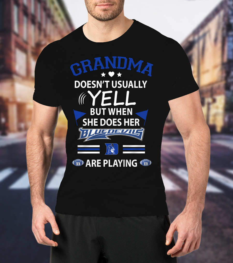Grandma Doesn't Usually Yell But When She Does Her Blue Devils Are Playing T-Shirt