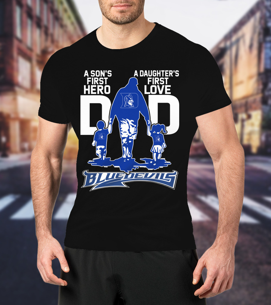 A Son's First Hero A Daughter's First Love Dad Blue Devils T-Shirt