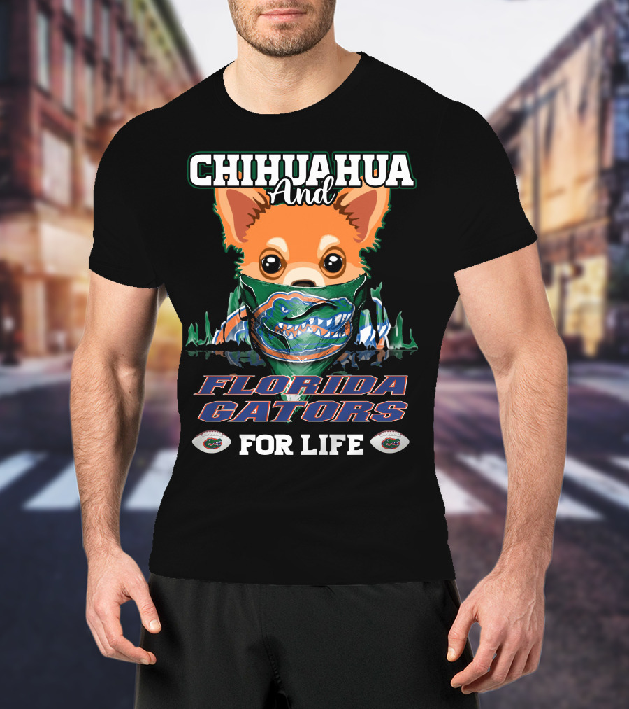 Chihuahua And Florida Gators For Life T-Shirt