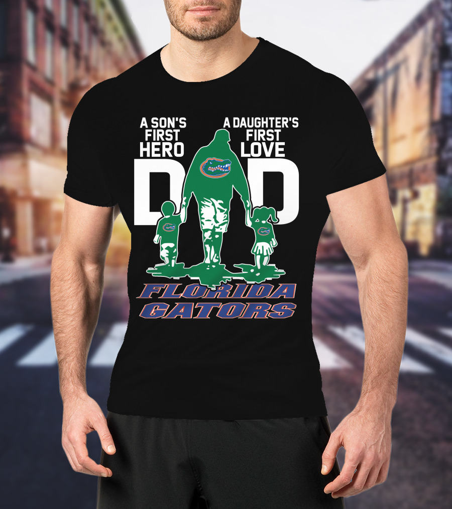 A Son's First Hero A Daughter's First Love Florida Gators Dad T-Shirt
