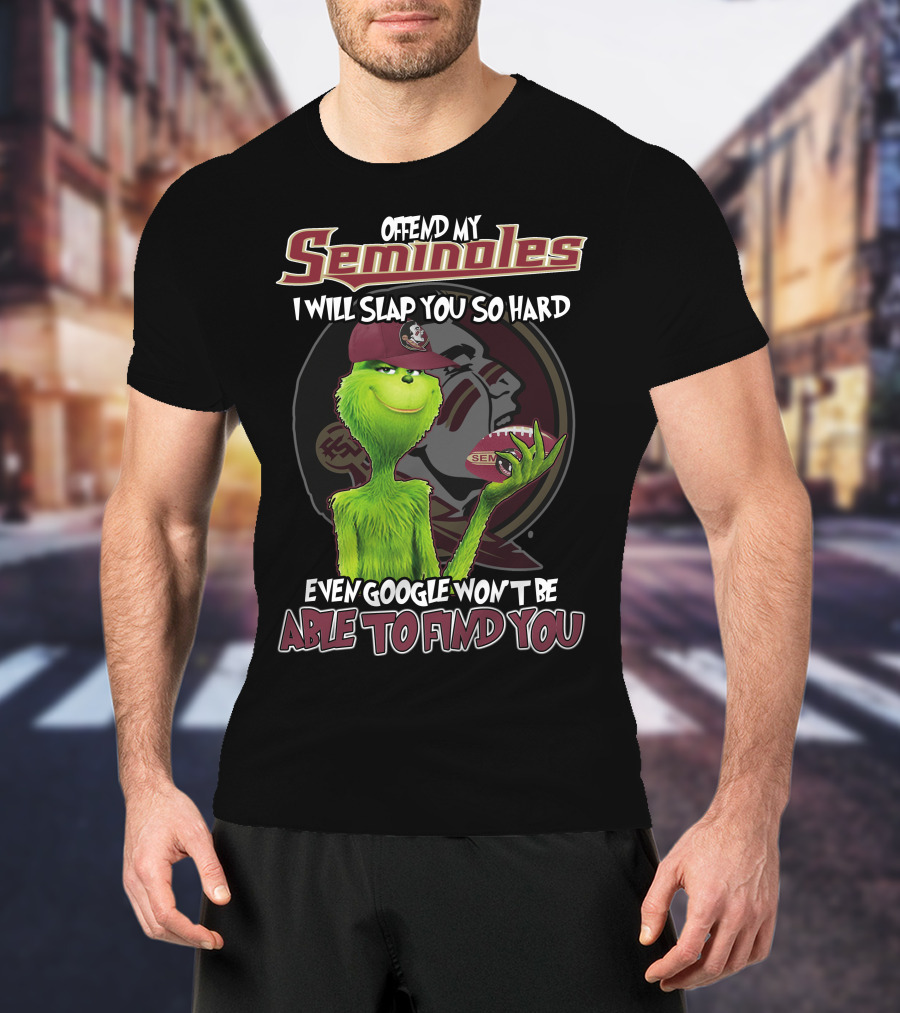 Offend My Seminoles Grinch Florida State Even Google Won't Be Able To Find You T-Shirt