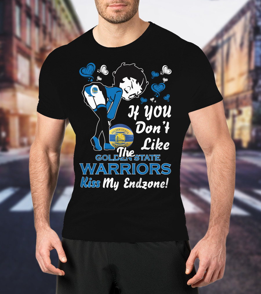 If You Don't Like The Golden State Warriors Kiss My Endzone T-Shirt