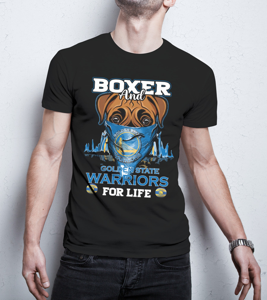 Boxer And Golden State Warriors For Life T-Shirt