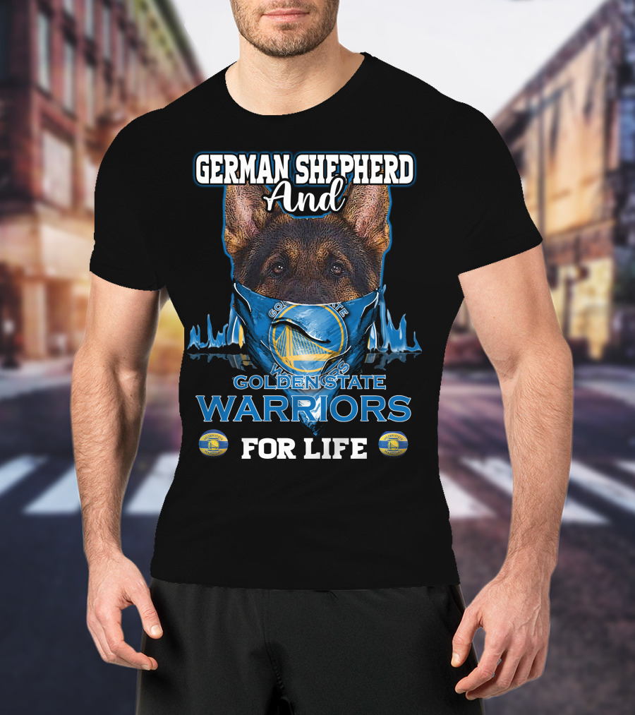 German Shepherd And Golden State Warriors For Life T-Shirt