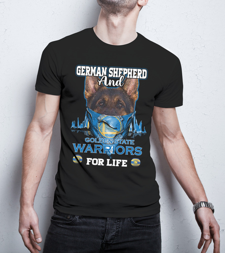 German Shepherd And Golden State Warriors For Life T-Shirt