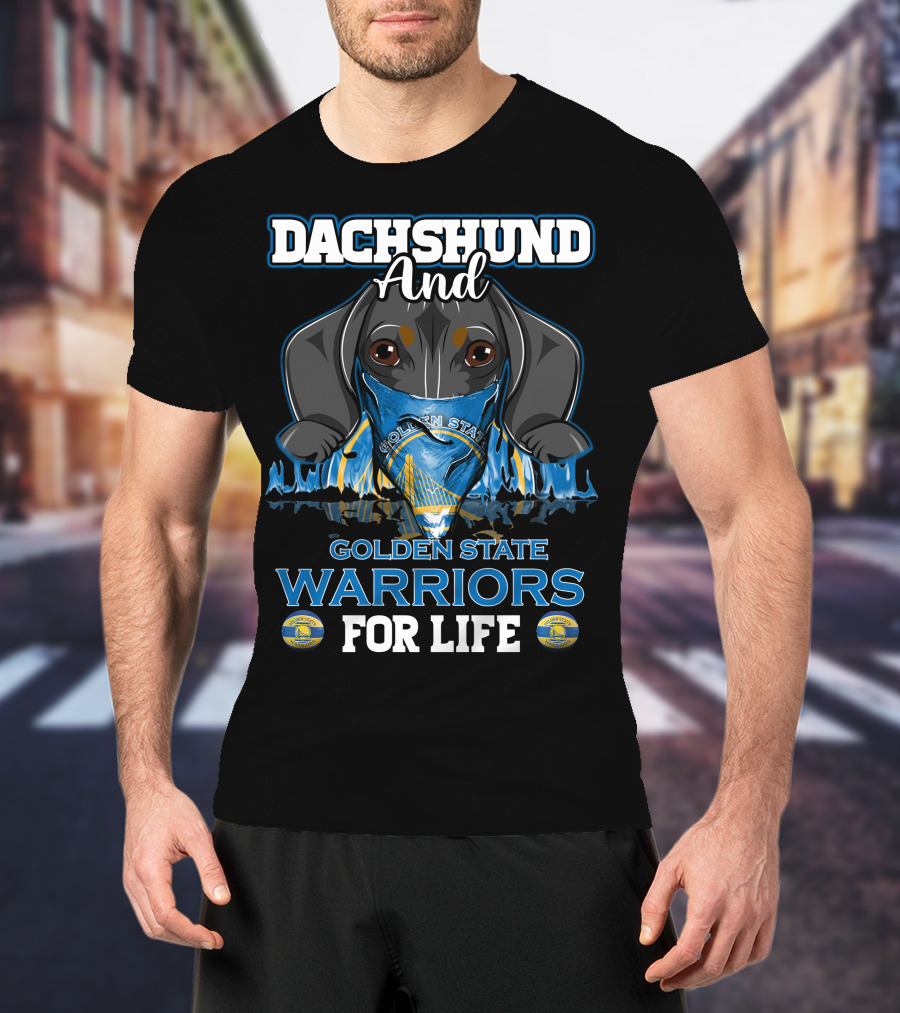 Dachshund And Golden State Warriors For Life T-Shirt
