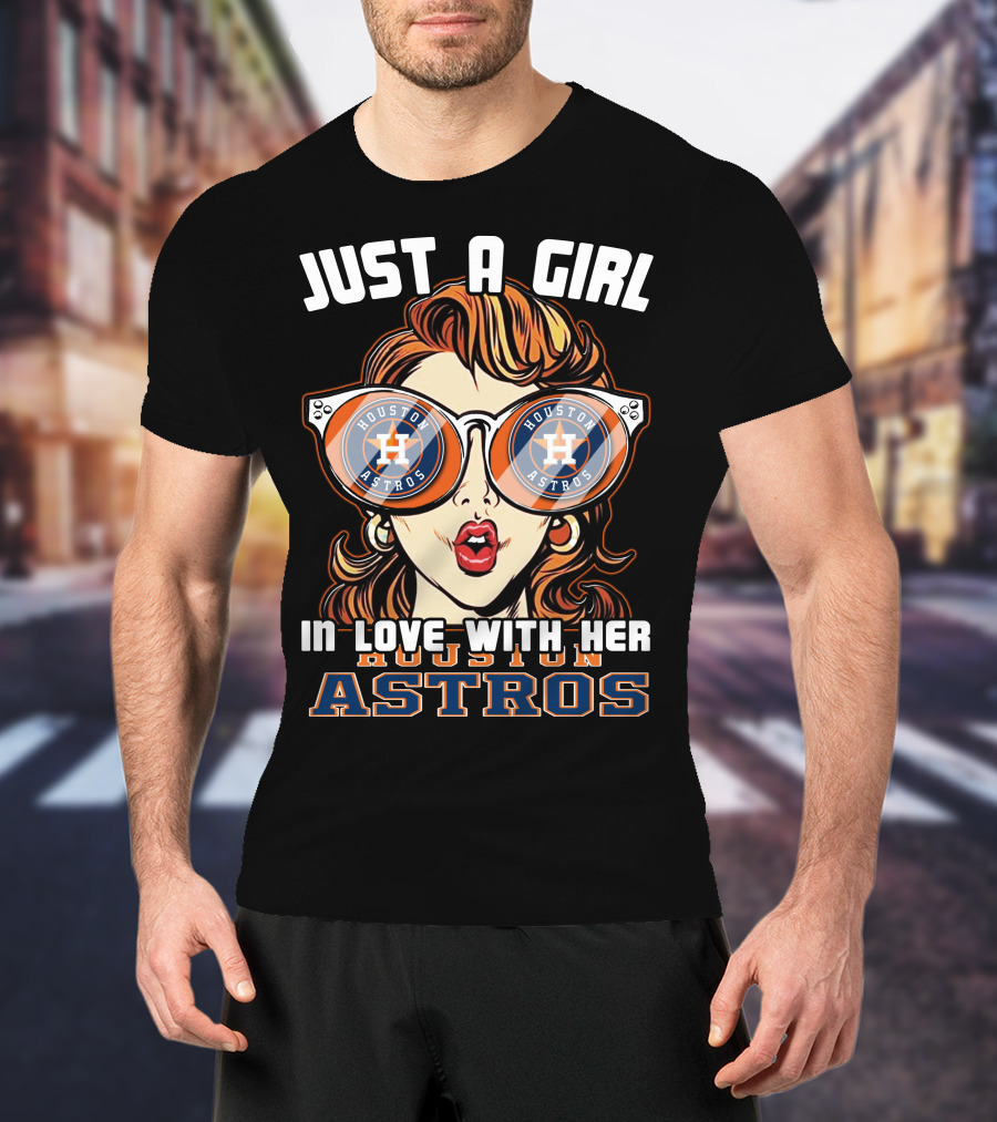 Just A Girl IN Love With Her Houston Astros T-Shirt