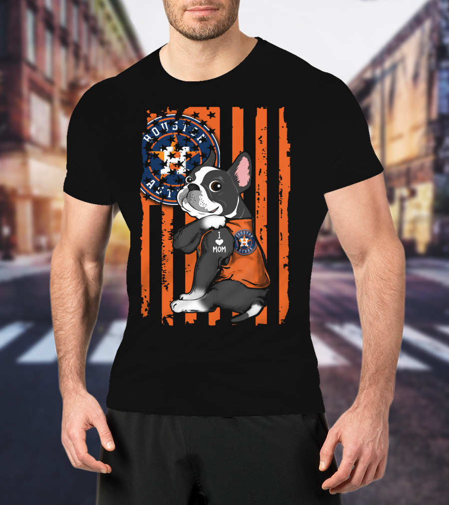 Boston Terrier I Love Mom Houston Astros Fan T-Shirt