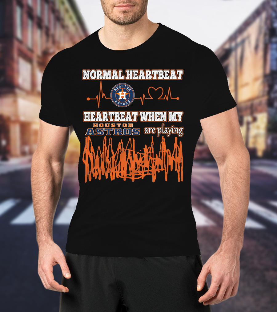 Houston Astros Normal Heartbeat My Heartbeat When Houston Astros Are Playing T-Shirt