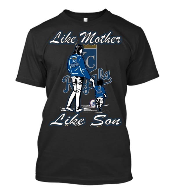 Like Mother Like Son KC Royals T-Shirt