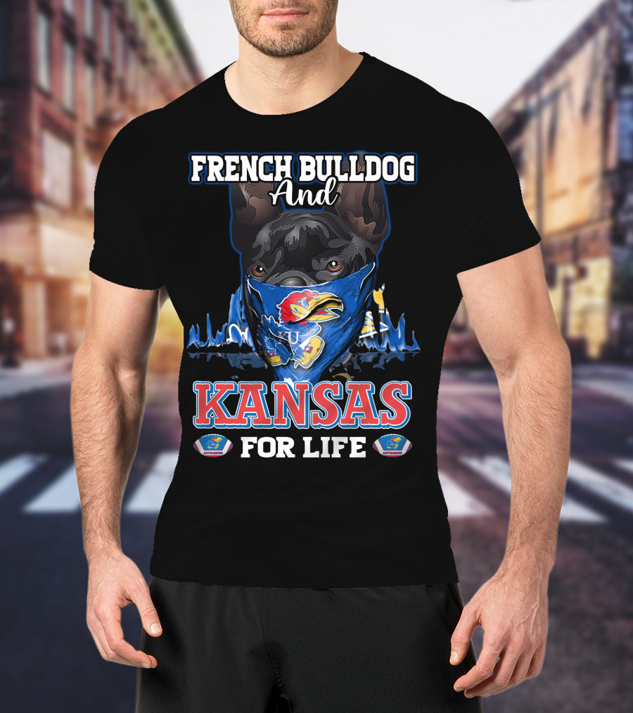 French Bulldog And Kansas Jayhawks For Life T-Shirt