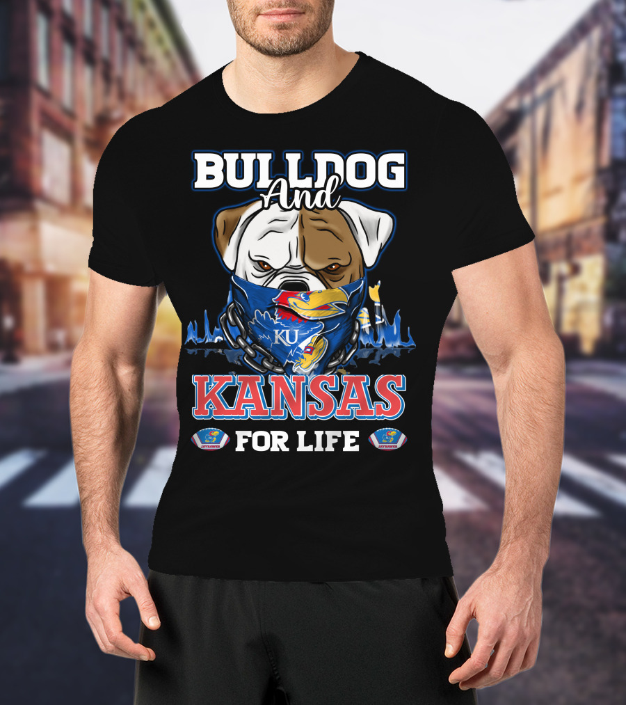 Bulldog And Kansas For Life Ku Jayhawks T-Shirt