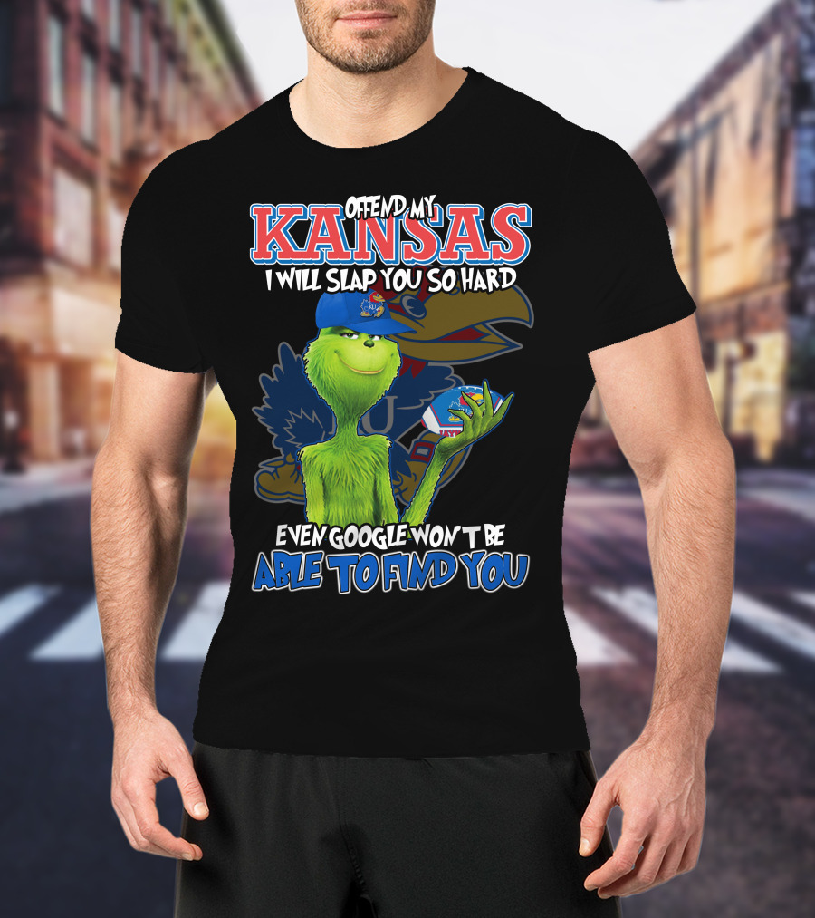 Offend My Kansas I Will Slap You So Hard Even Google Won't Be Able To Find You T-Shirt