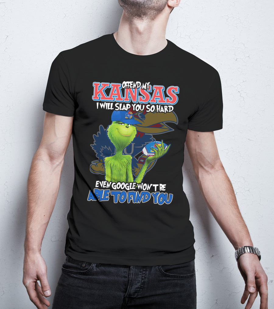 Offend My Kansas I Will Slap You So Hard Even Google Won't Be Able To Find You T-Shirt