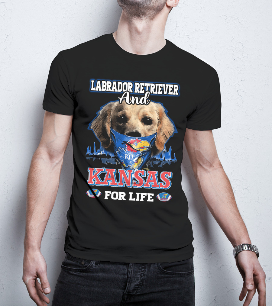 Labrador Retriever And Kansas Jayhawks For Life T-Shirt