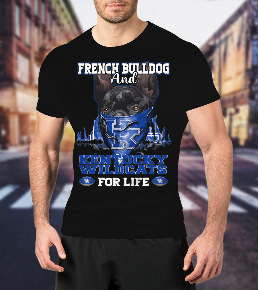 French Bulldog And Kentucky Wildcats For Life T-Shirt