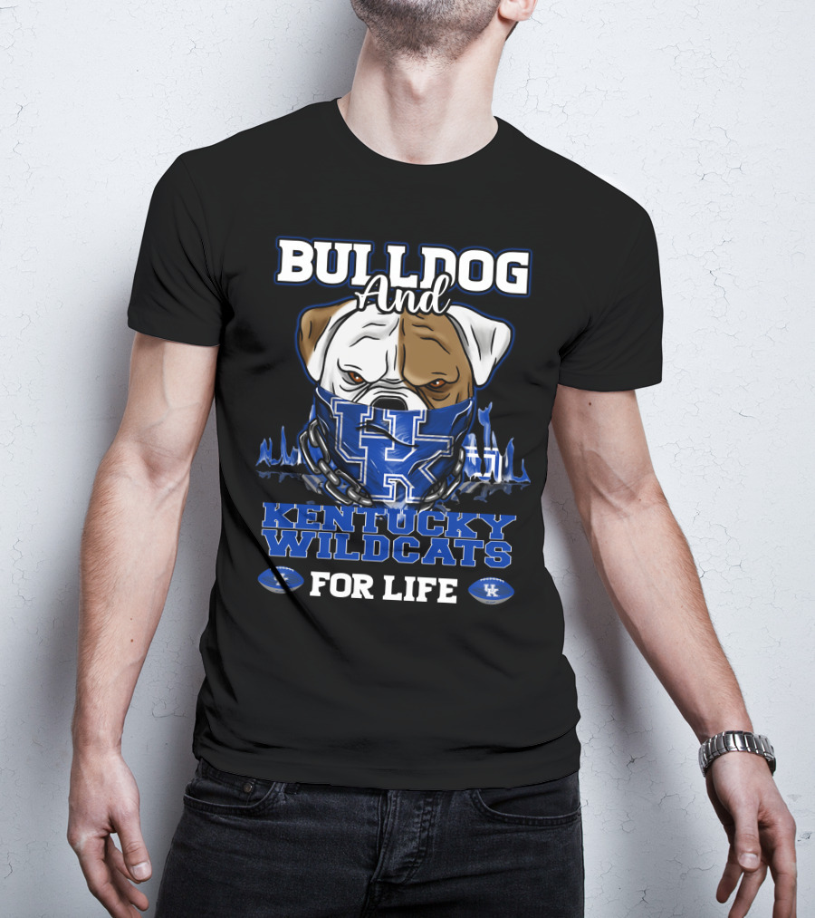 Bulldog And Kentucky Wildcats UK For Life T-Shirt